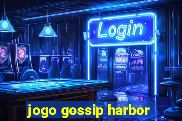 jogo gossip harbor
